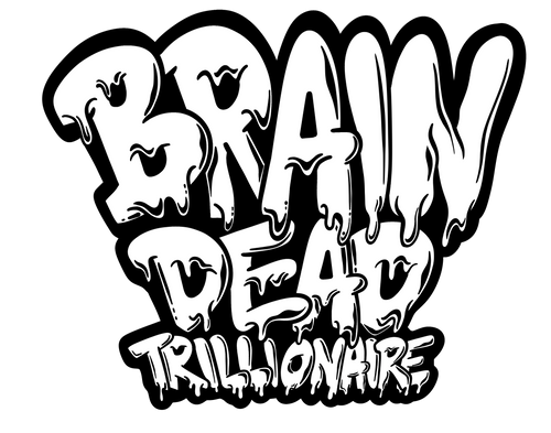 Brain dead trillionaire